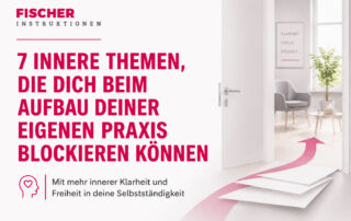 7 innere Blockaden, die dich beim Aufbau deiner Praxis behindern können
